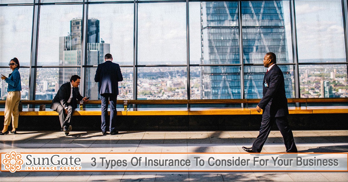 3 Types Of Insurance To Consider For Your Business