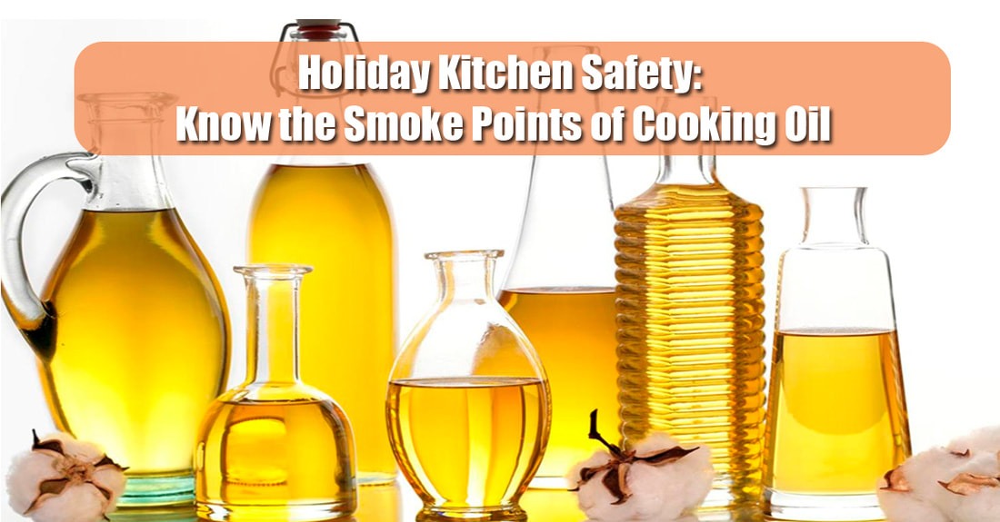 Holiday Kitchen Safety: Know the Smoke Points of Cooking Oil