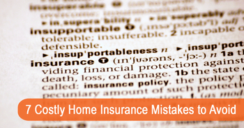 7 Costly Home Insurance Mistakes to Avoid