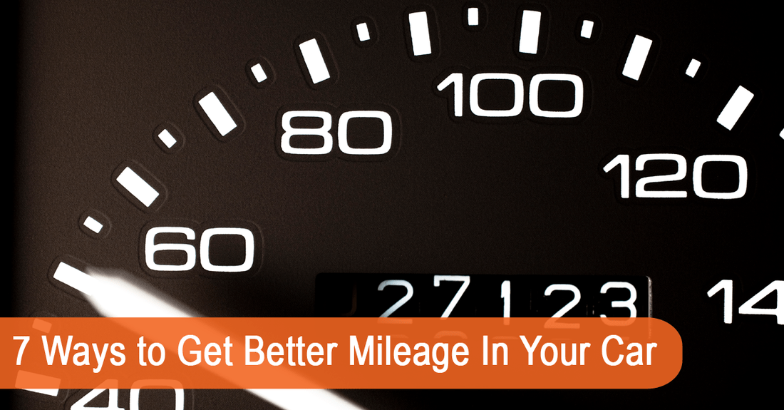 7 Ways to Get Better Mileage In Your Car